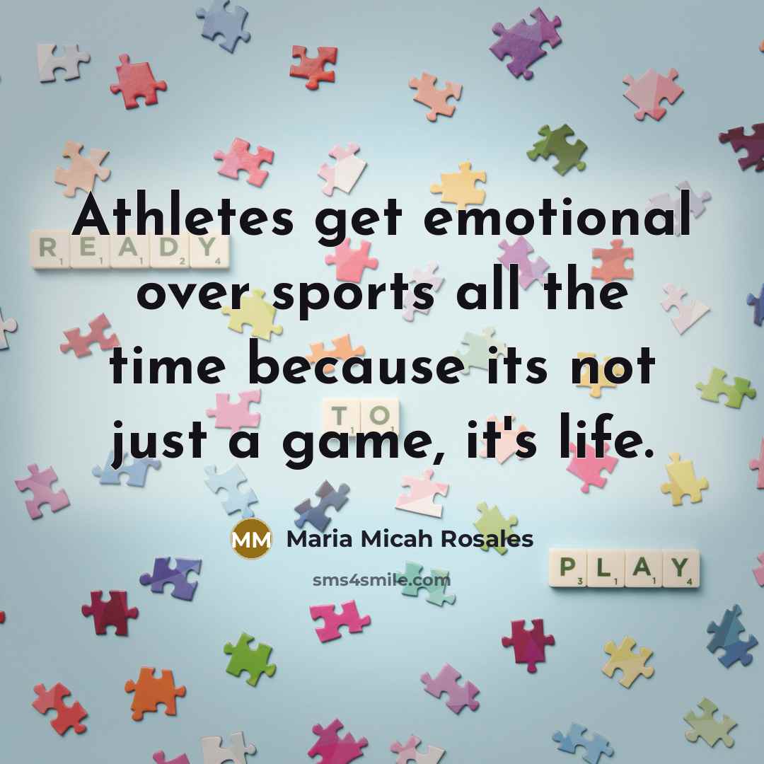 “Athletes get emotional over sports all the time because its…” quote by Maria Micah Rosales