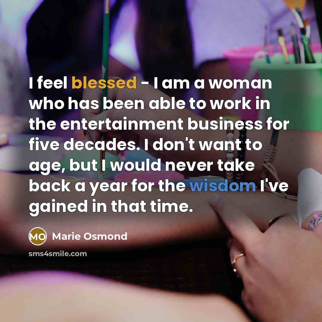 “I feel blessed - I am a woman who has…” quote by Marie Osmond