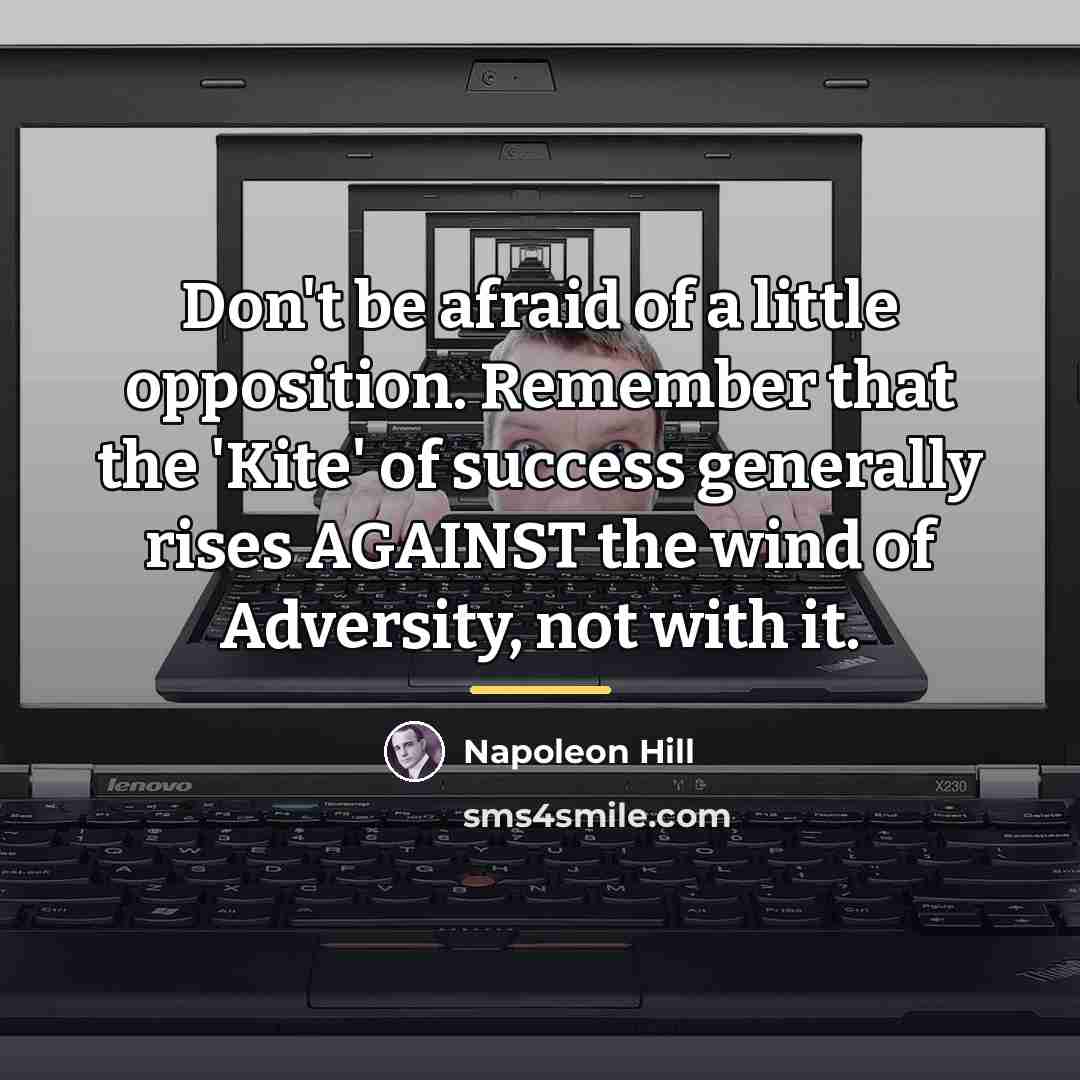 “Don't be afraid of a little opposition. Remember that the…” quote by Napoleon Hill