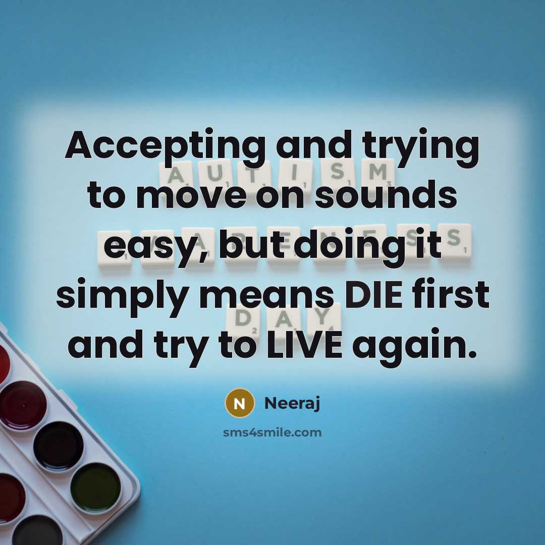 “Accepting and trying to move on sounds easy, but doing…” quote by Neeraj