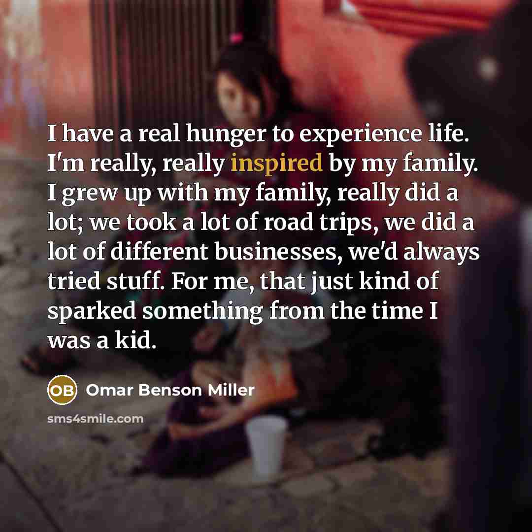 “I have a real hunger to experience life. I'm really,…” quote by Omar Benson Miller