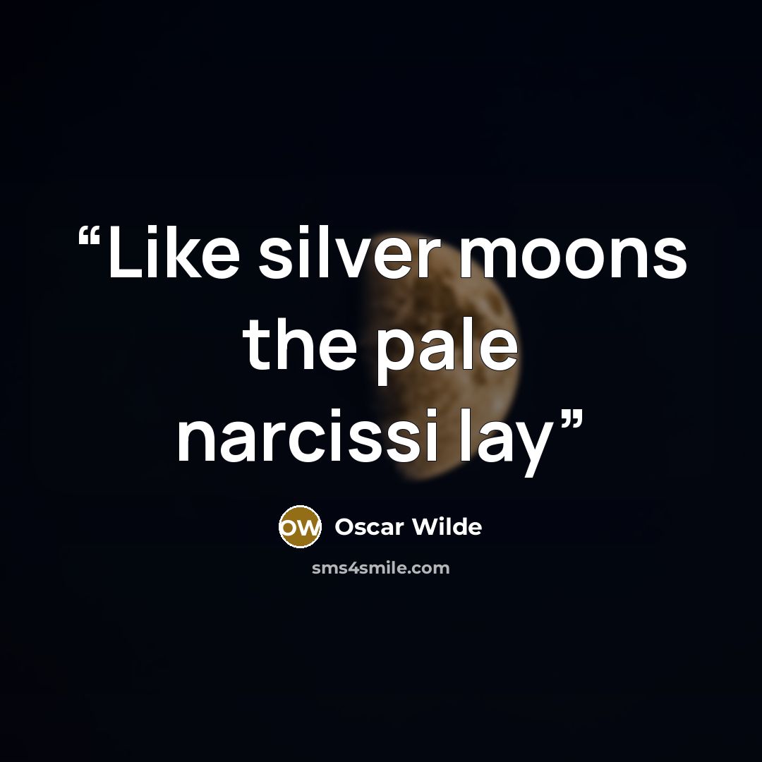“Like silver moons the pale narcissi lay” quote by Oscar Wilde
