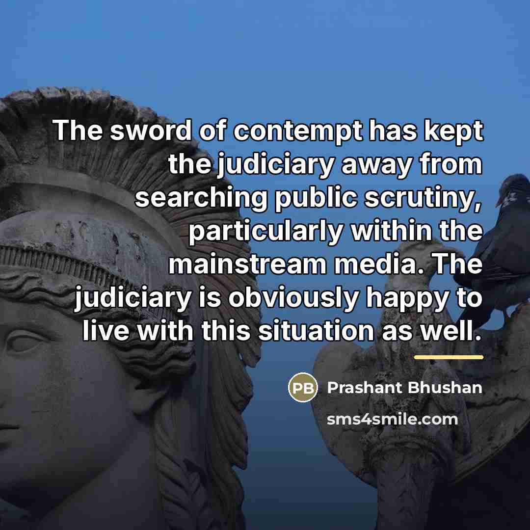 “The sword of contempt has kept the judiciary away from…” quote by Prashant Bhushan
