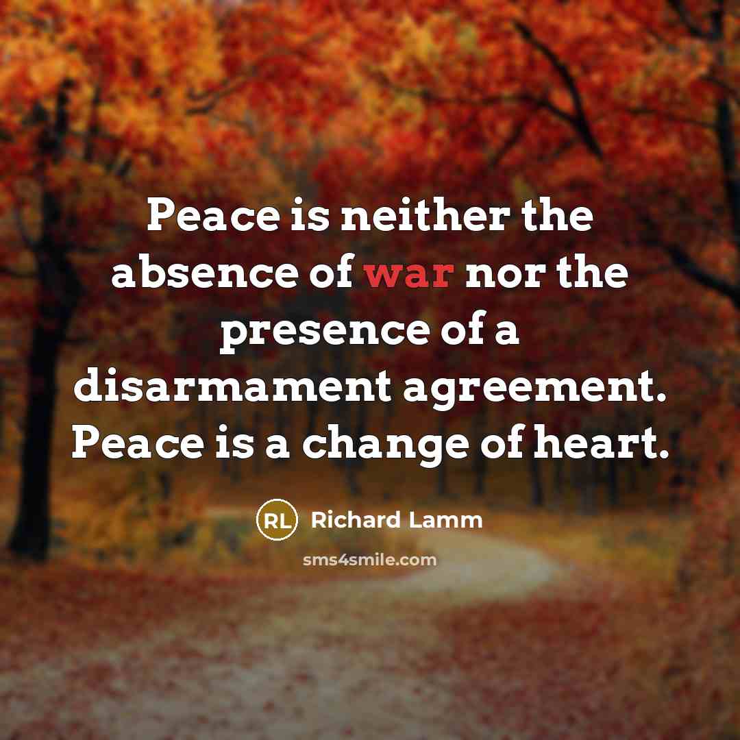 “Peace is neither the absence of war nor the presence…” quote by Richard Lamm
