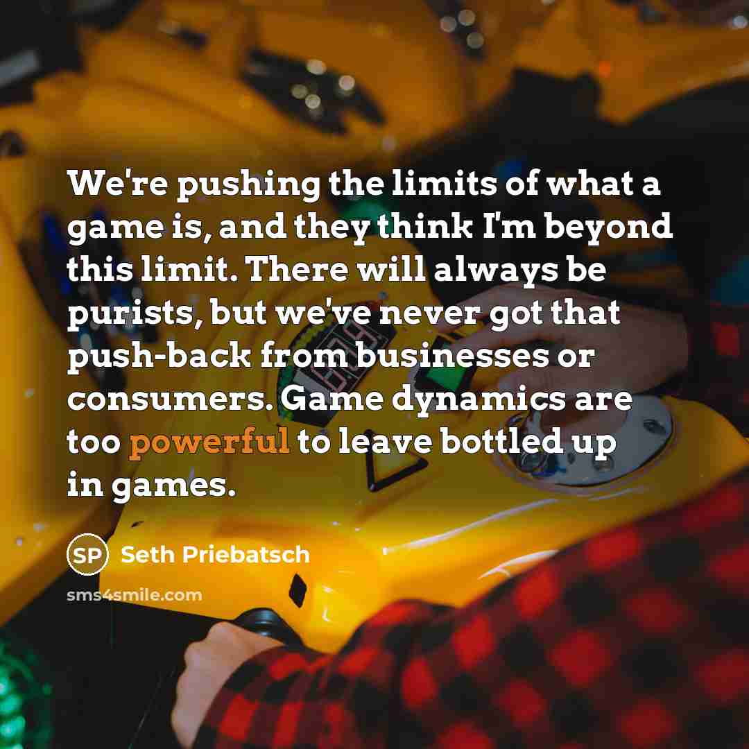“We're pushing the limits of what a game is, and…” quote by Seth Priebatsch