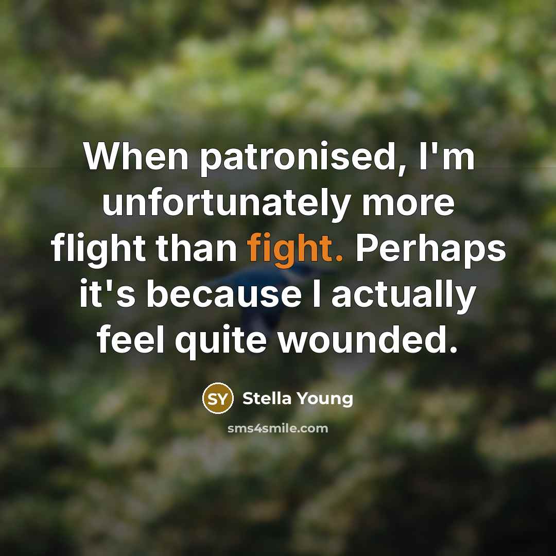 “When patronised, I'm unfortunately more flight than fight. Perhaps it's…” quote by Stella Young