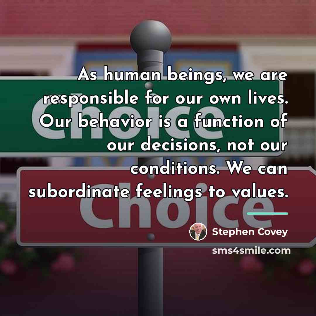 “As human beings, we are responsible for our own lives.…” quote by Stephen Covey