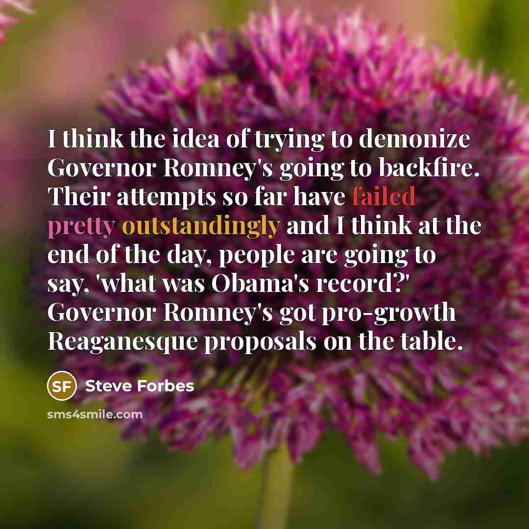 “I think the idea of trying to demonize Governor Romney's…” quote by Steve Forbes