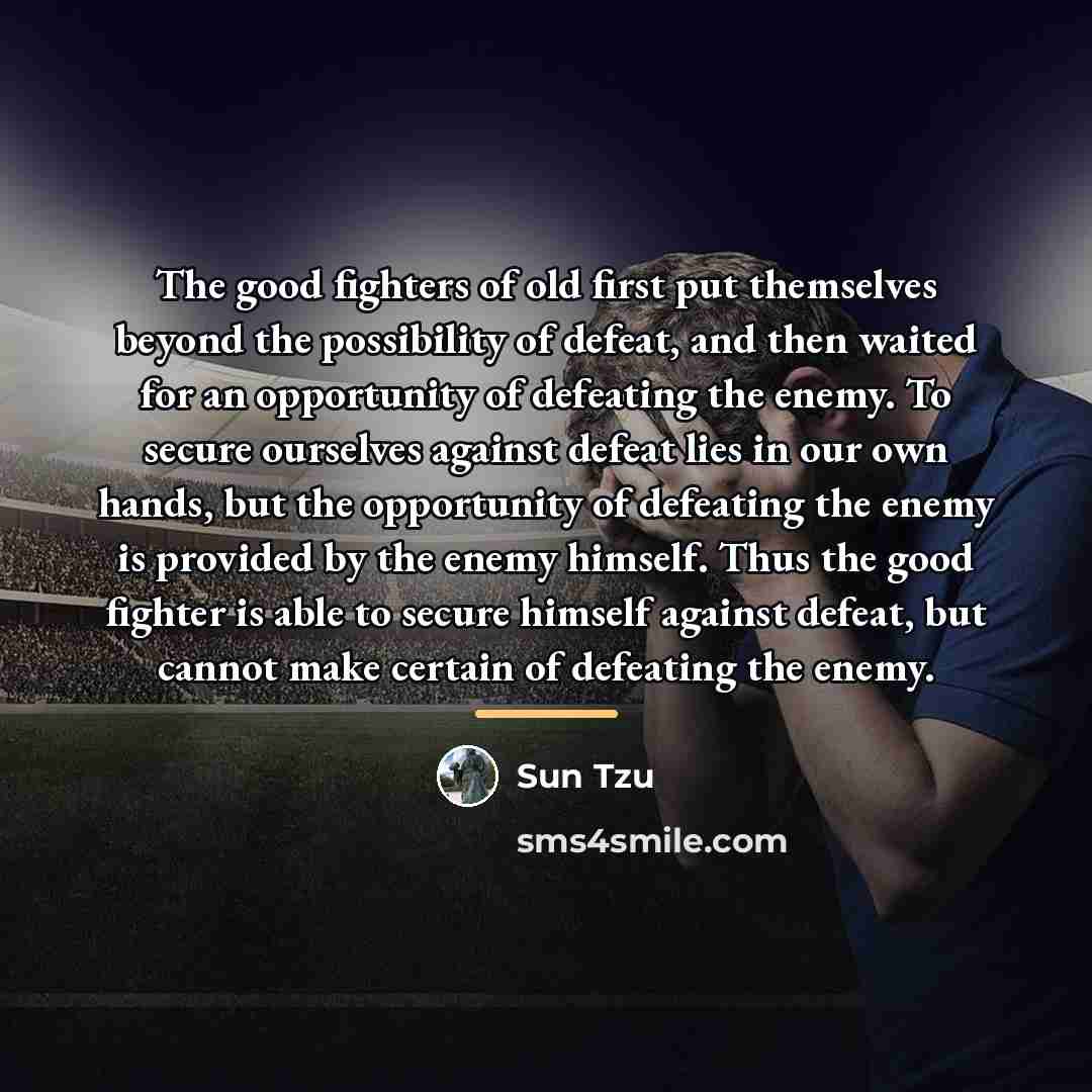“The good fighters of old first put themselves beyond the…” quote by Sun Tzu