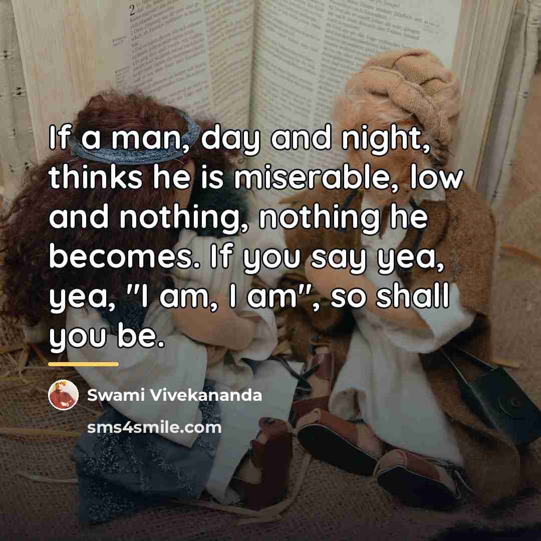 “If a man, day and night, thinks he is miserable,…” quote by Swami Vivekananda