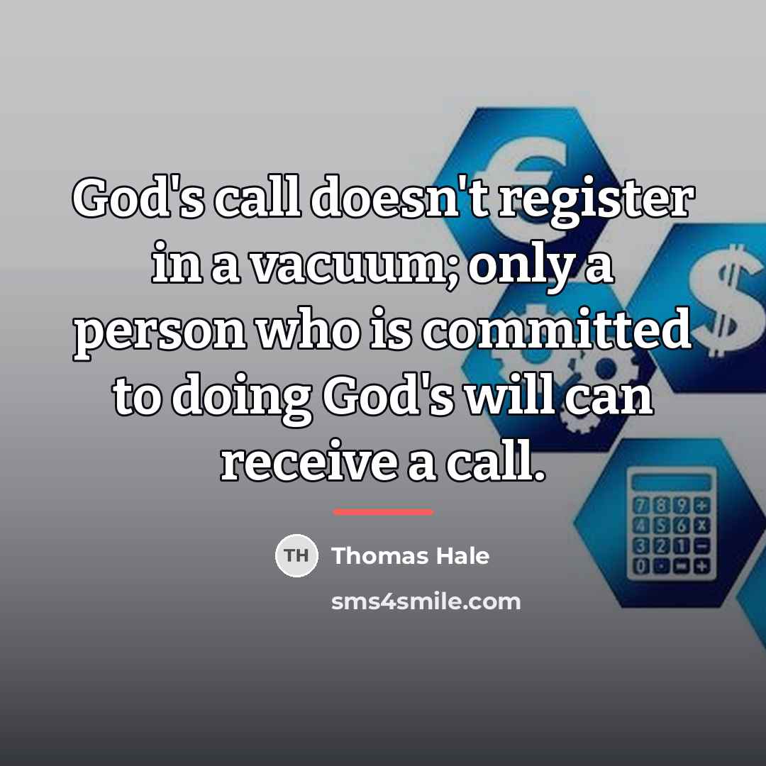 “God's call doesn't register in a vacuum; only a person…” quote by Thomas Hale