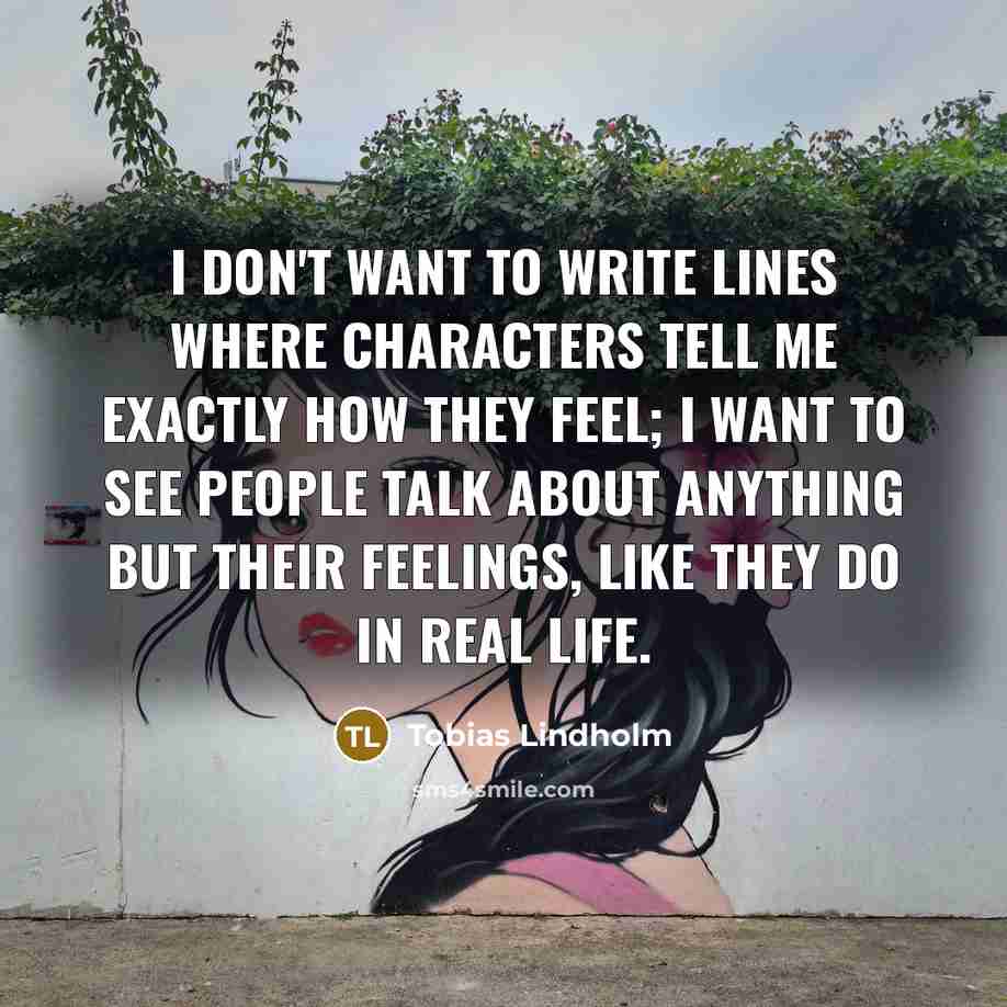“I don't want to write lines where characters tell me…” quote by Tobias Lindholm
