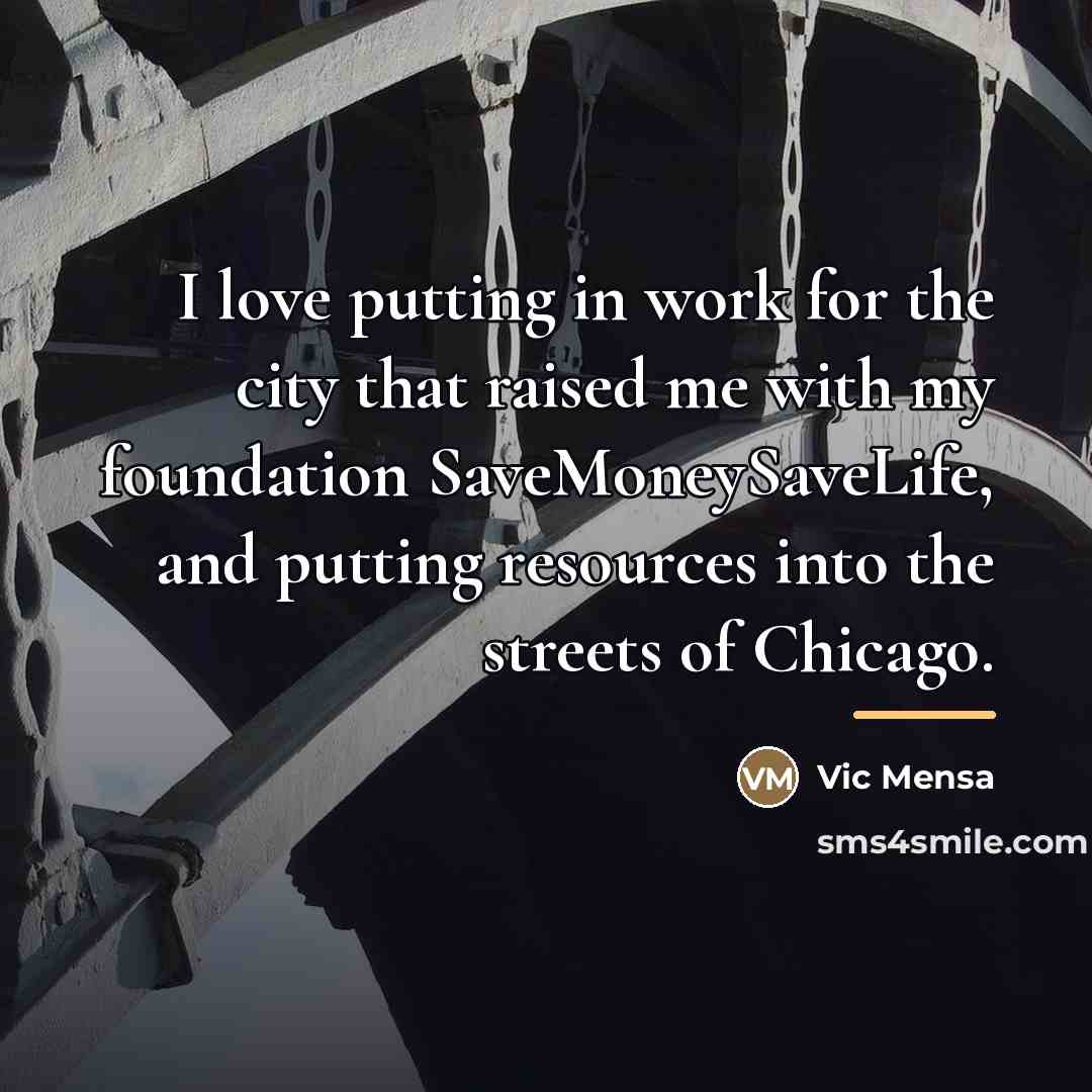 “I love putting in work for the city that raised…” quote by Vic Mensa