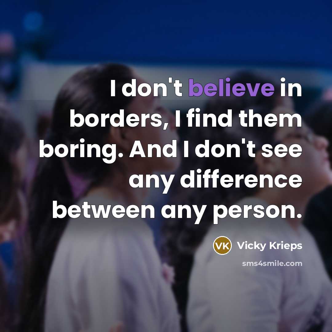 “I don't believe in borders, I find them boring. And…” quote by Vicky Krieps
