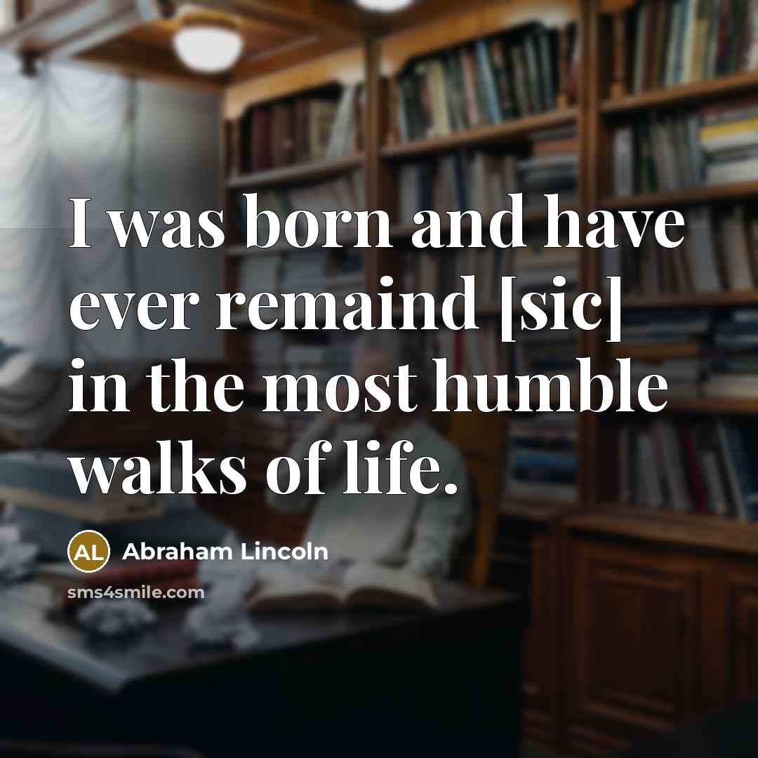 “I was born and have ever remaind [sic] in the…” quote by Abraham Lincoln