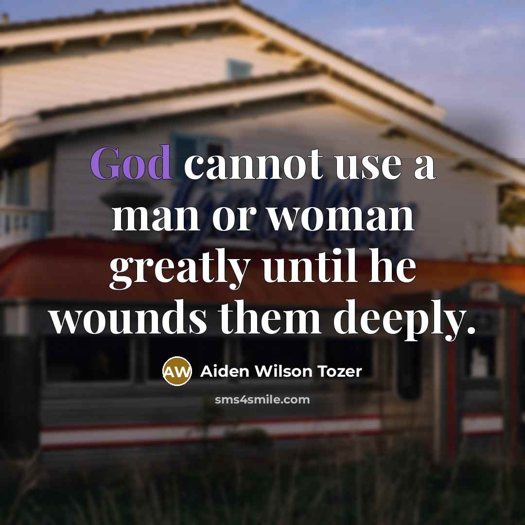 “God cannot use a man or woman greatly until he…” quote by Aiden Wilson Tozer