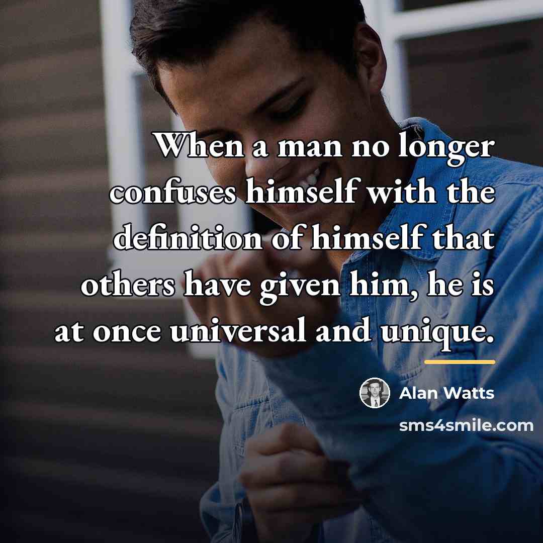 “When a man no longer confuses himself with the definition…” quote by Alan Watts