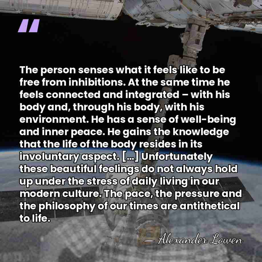 The person senses what it feels like to be free from inhibitions.&hellip; - Alexander Lowen