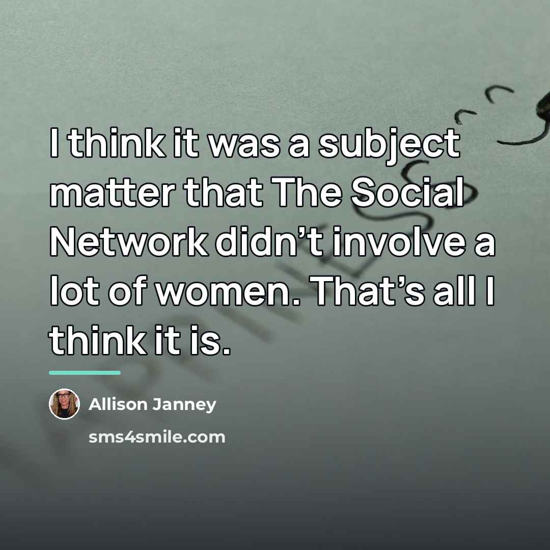 “I think it was a subject matter that The Social…” quote by Allison Janney