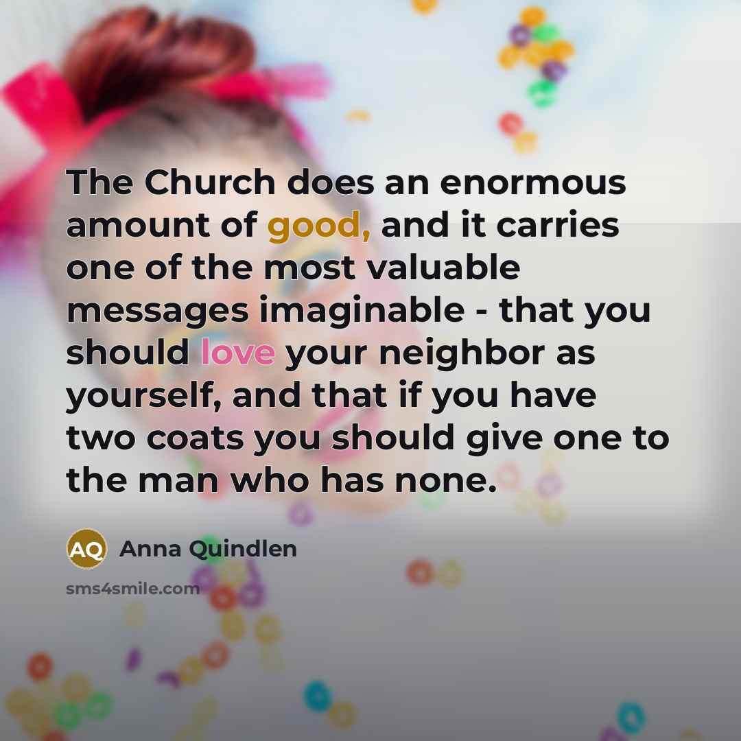 “The Church does an enormous amount of good, and it…” quote by Anna Quindlen