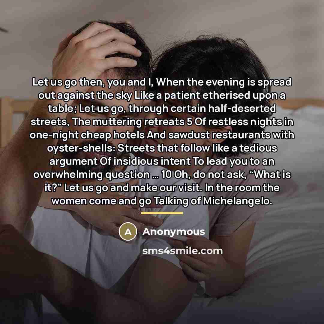 “Let us go then, you and I, When the evening…” quote by Anonymous