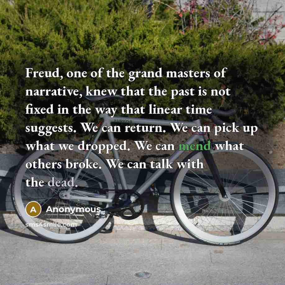“Freud, one of the grand masters of narrative, knew that…” quote by Anonymous
