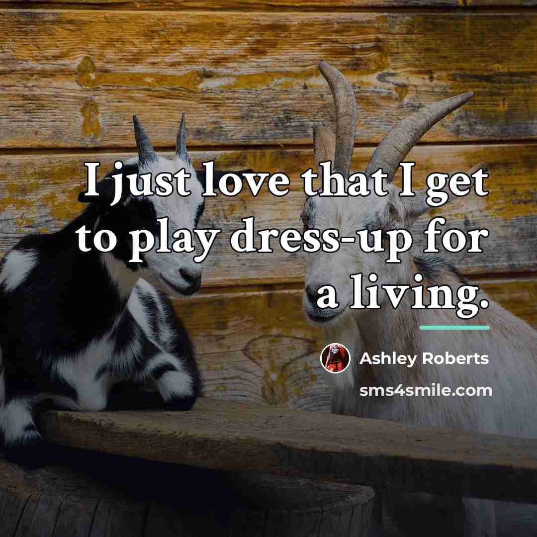 “I just love that I get to play dress-up for…” quote by Ashley Roberts