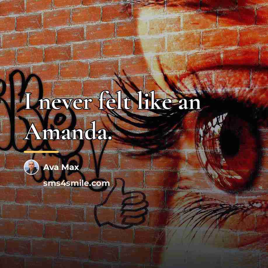 “I never felt like an Amanda.…” quote by Ava Max