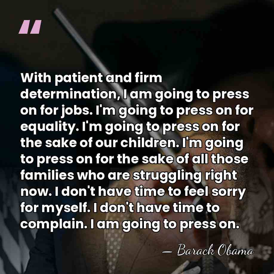 With patient and firm determination, I am going to press on for&hellip; - Barack Obama
