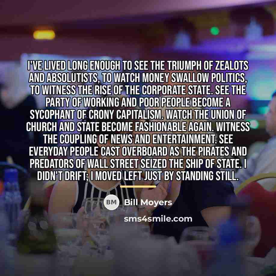 “I've lived long enough to see the triumph of zealots…” quote by Bill Moyers
