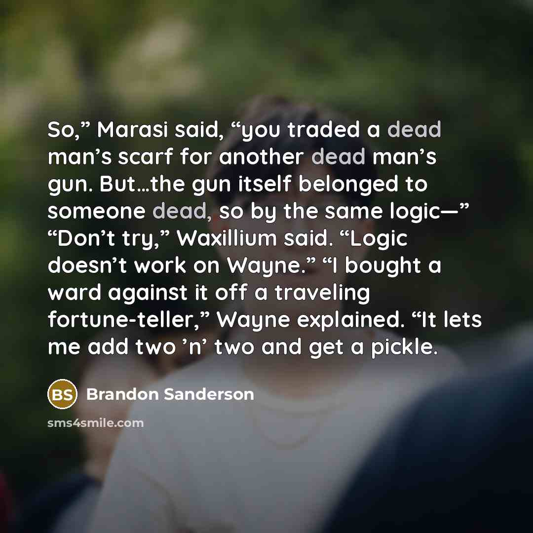 “So,” Marasi said, “you traded a dead man’s scarf for…” quote by Brandon Sanderson