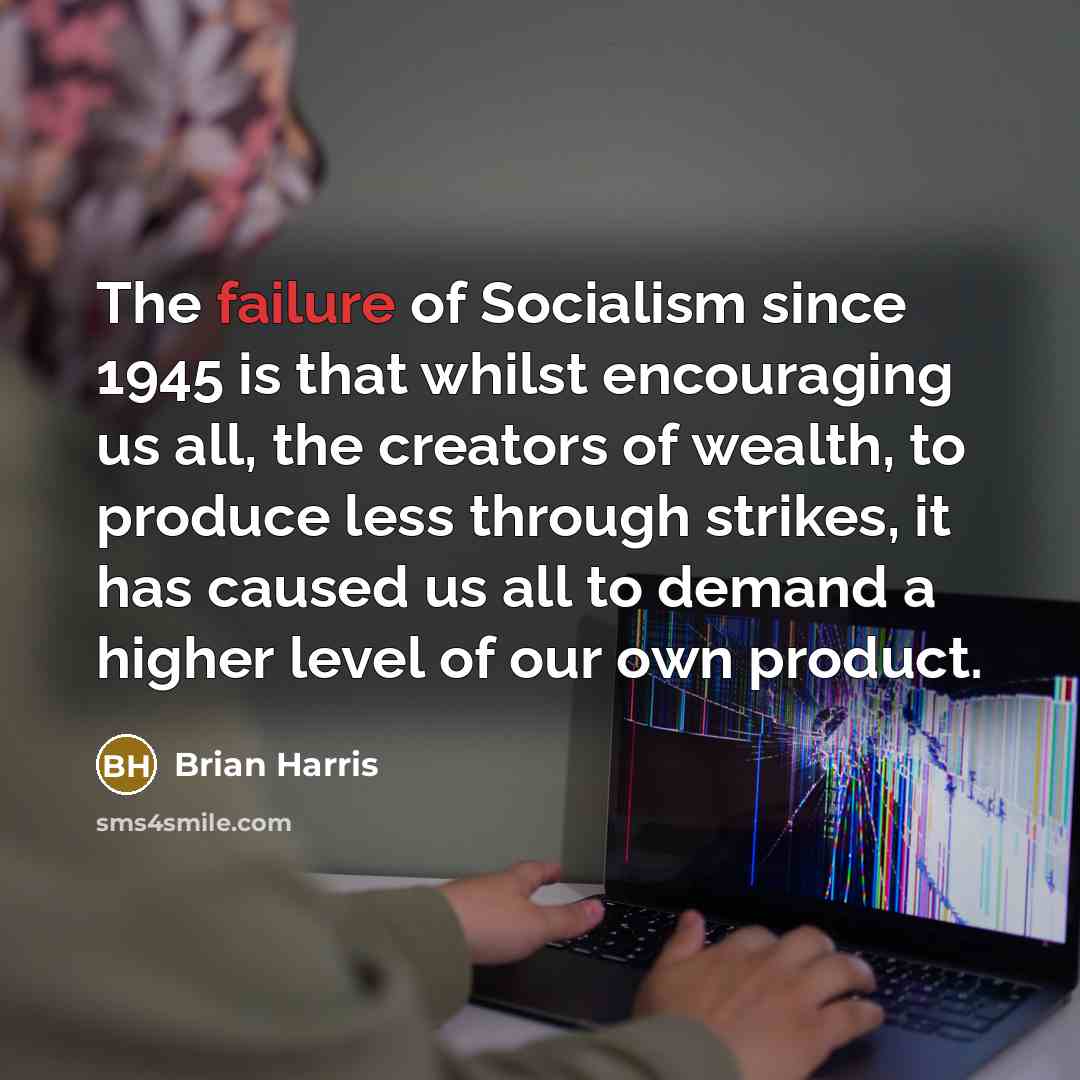 “The failure of Socialism since 1945 is that whilst encouraging…” quote by Brian Harris
