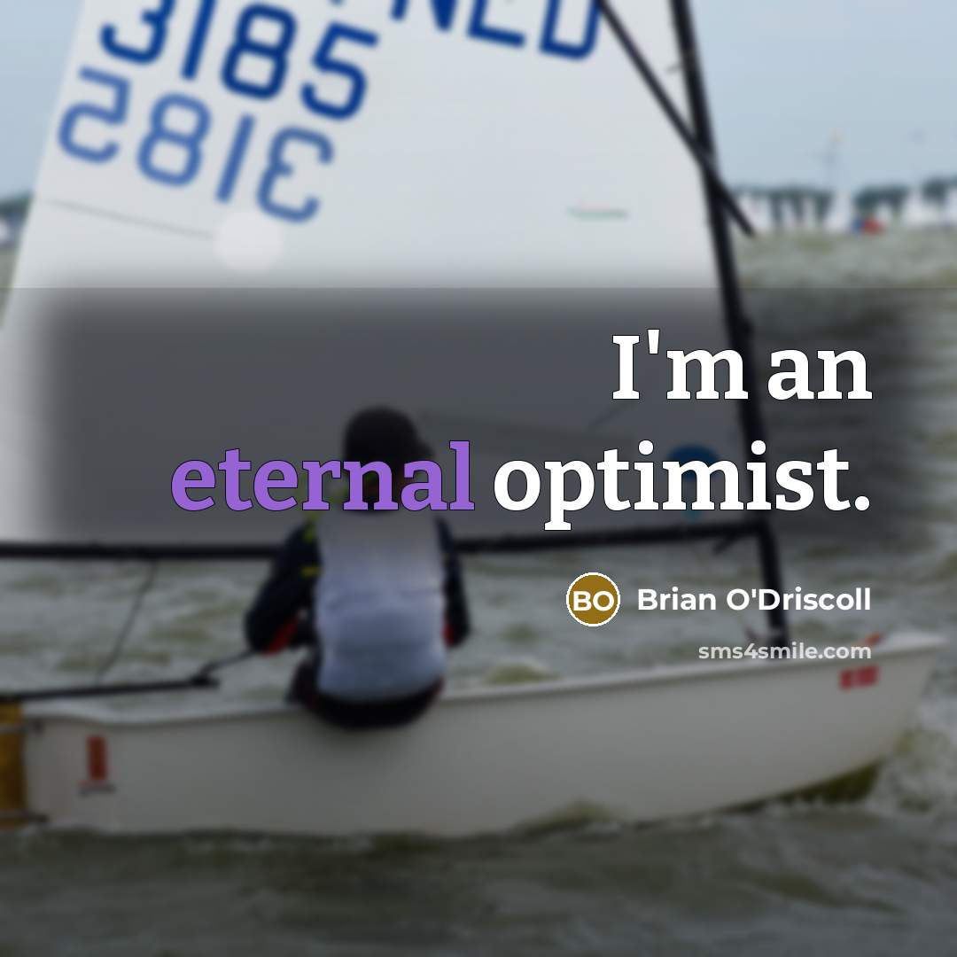“I'm an eternal optimist.…” quote by Brian O'Driscoll