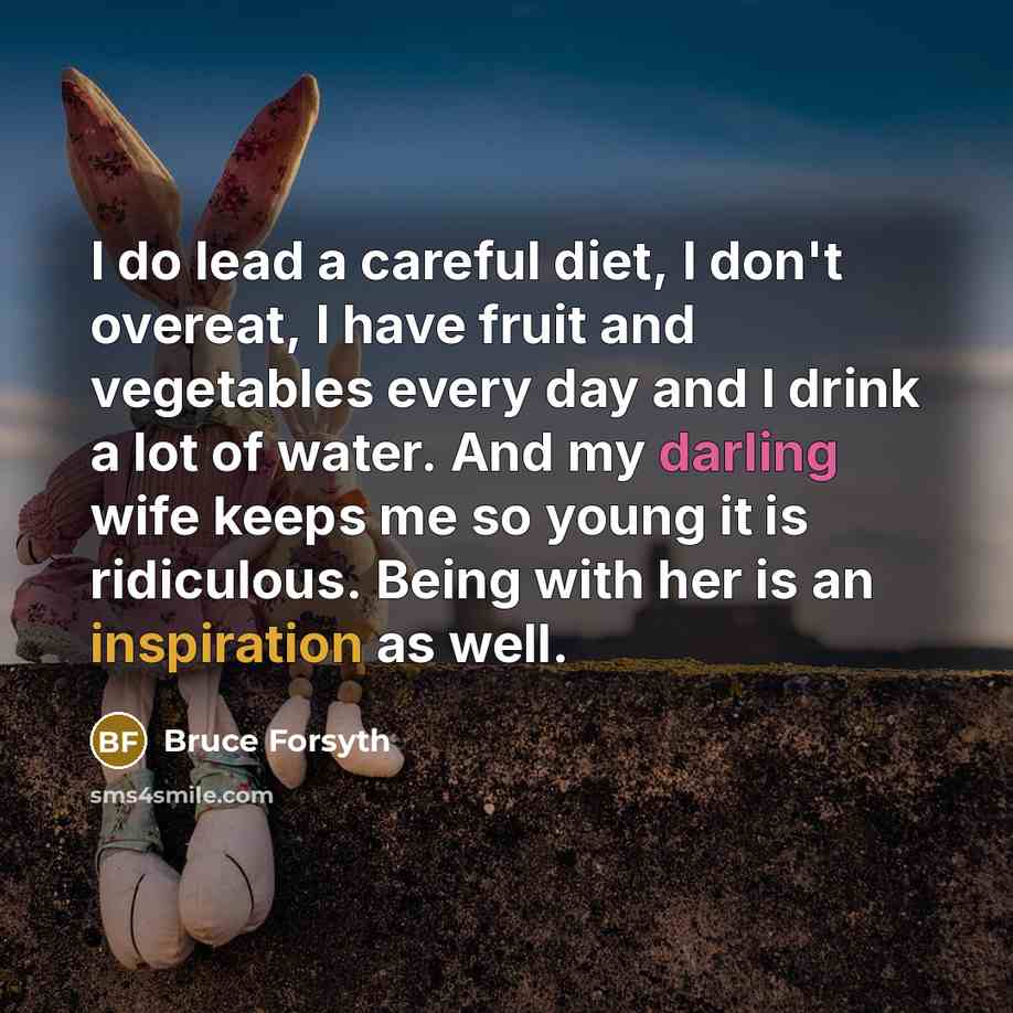 “I do lead a careful diet, I don't overeat, I…” quote by Bruce Forsyth