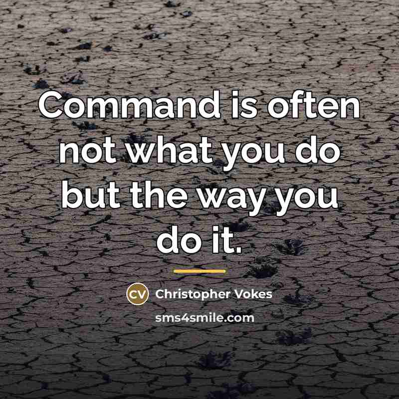“Command is often not what you do but the way…” quote by Christopher Vokes