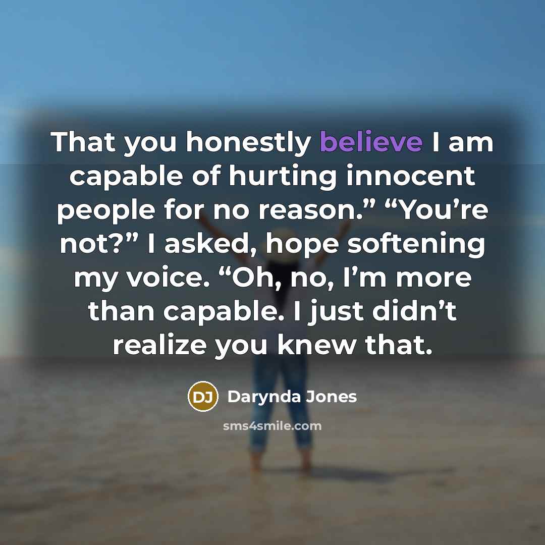 “That you honestly believe I am capable of hurting innocent…” quote by Darynda Jones