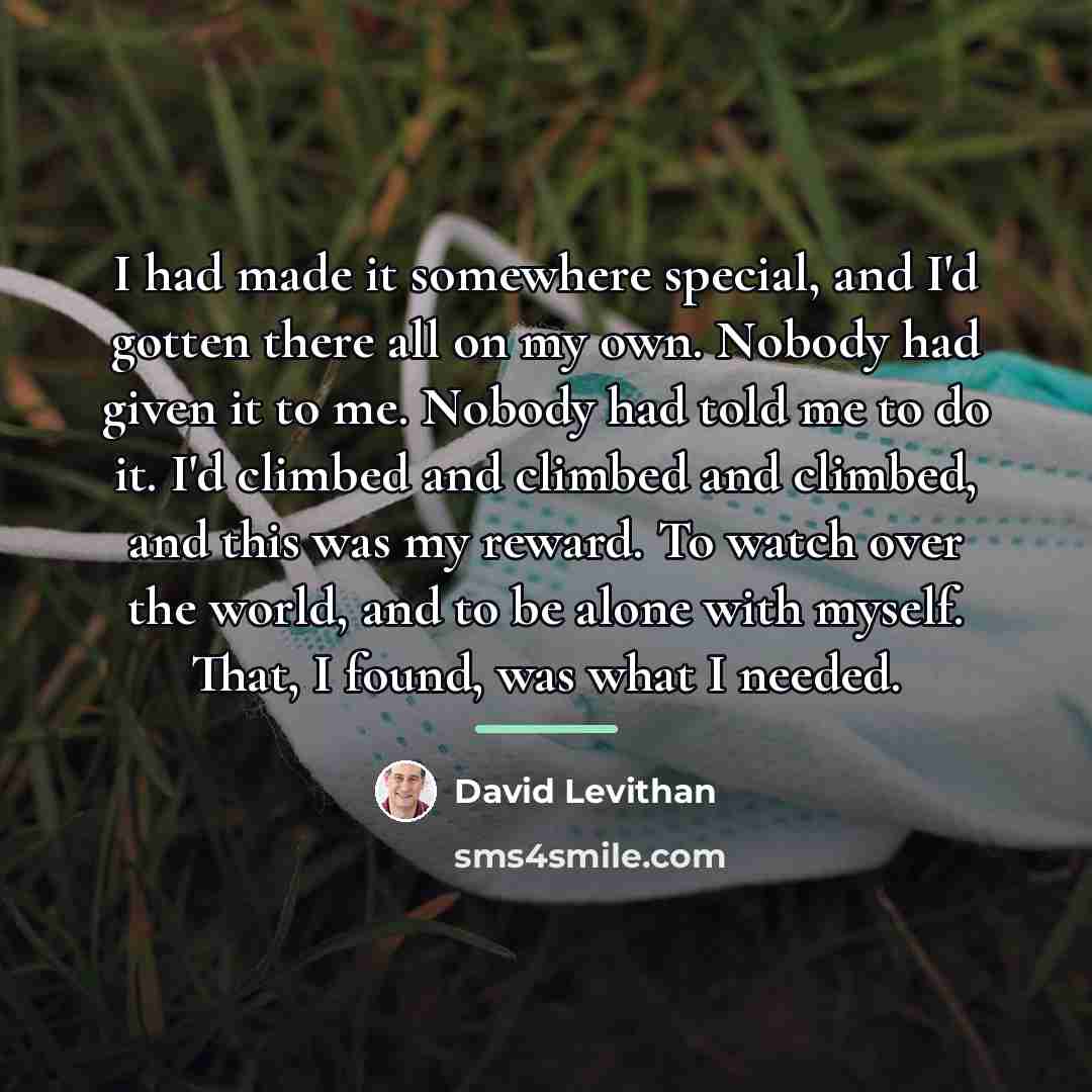 “I had made it somewhere special, and I'd gotten there…” quote by David Levithan