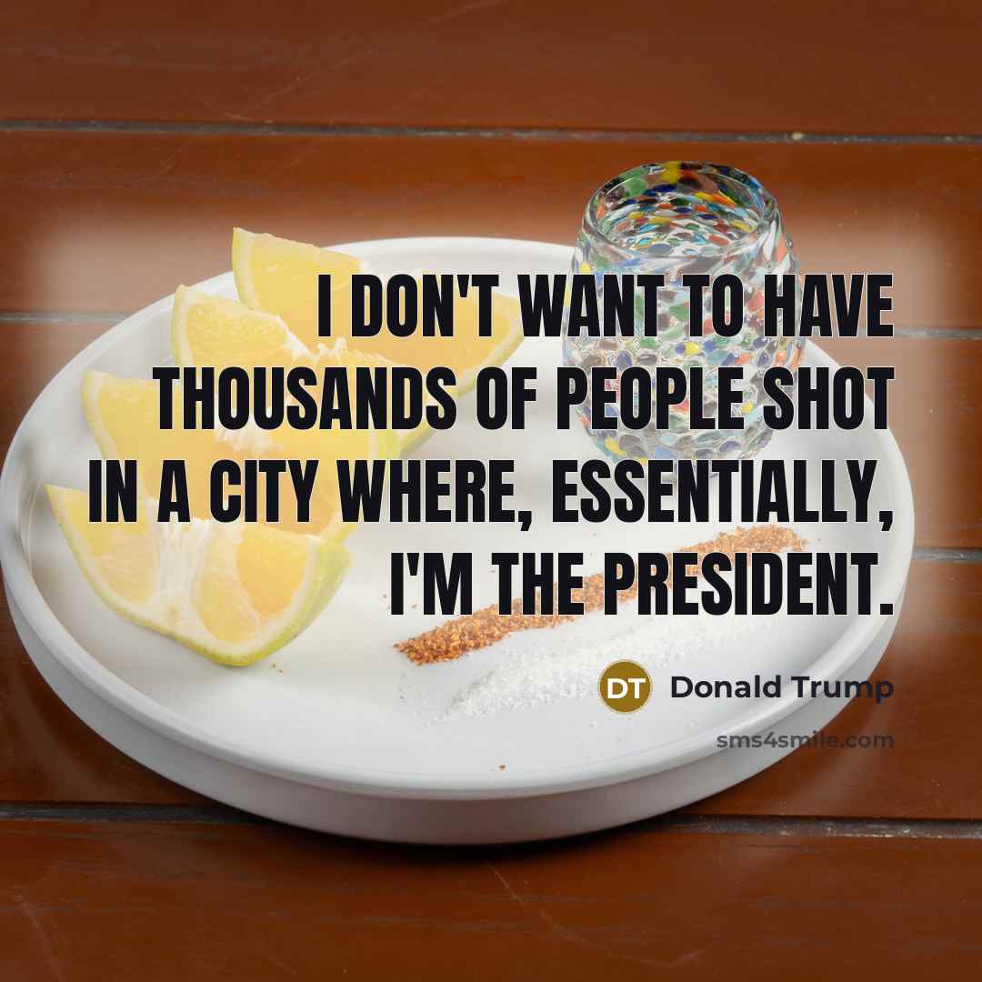 “I don't want to have thousands of people shot in…” quote by Donald Trump