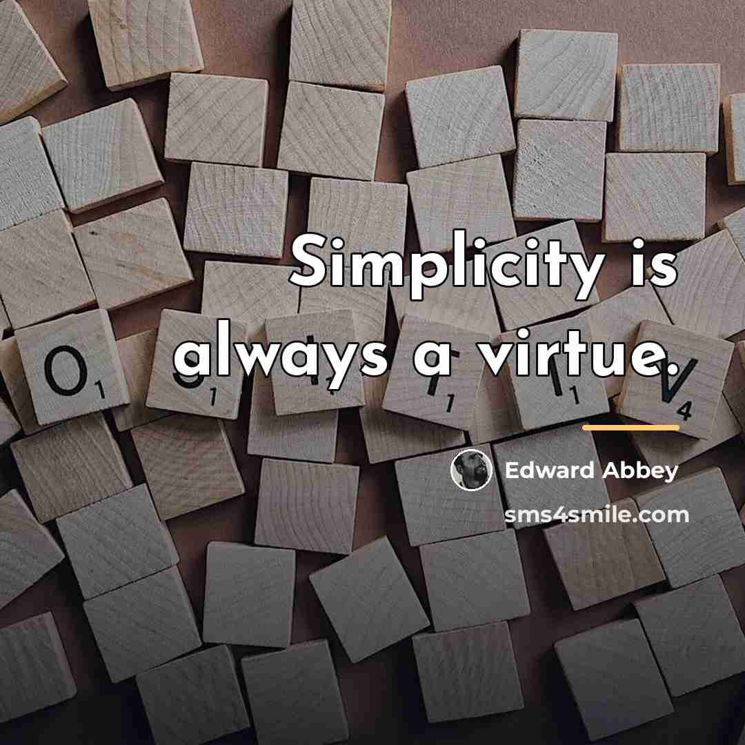 “Simplicity is always a virtue.…” quote by Edward Abbey