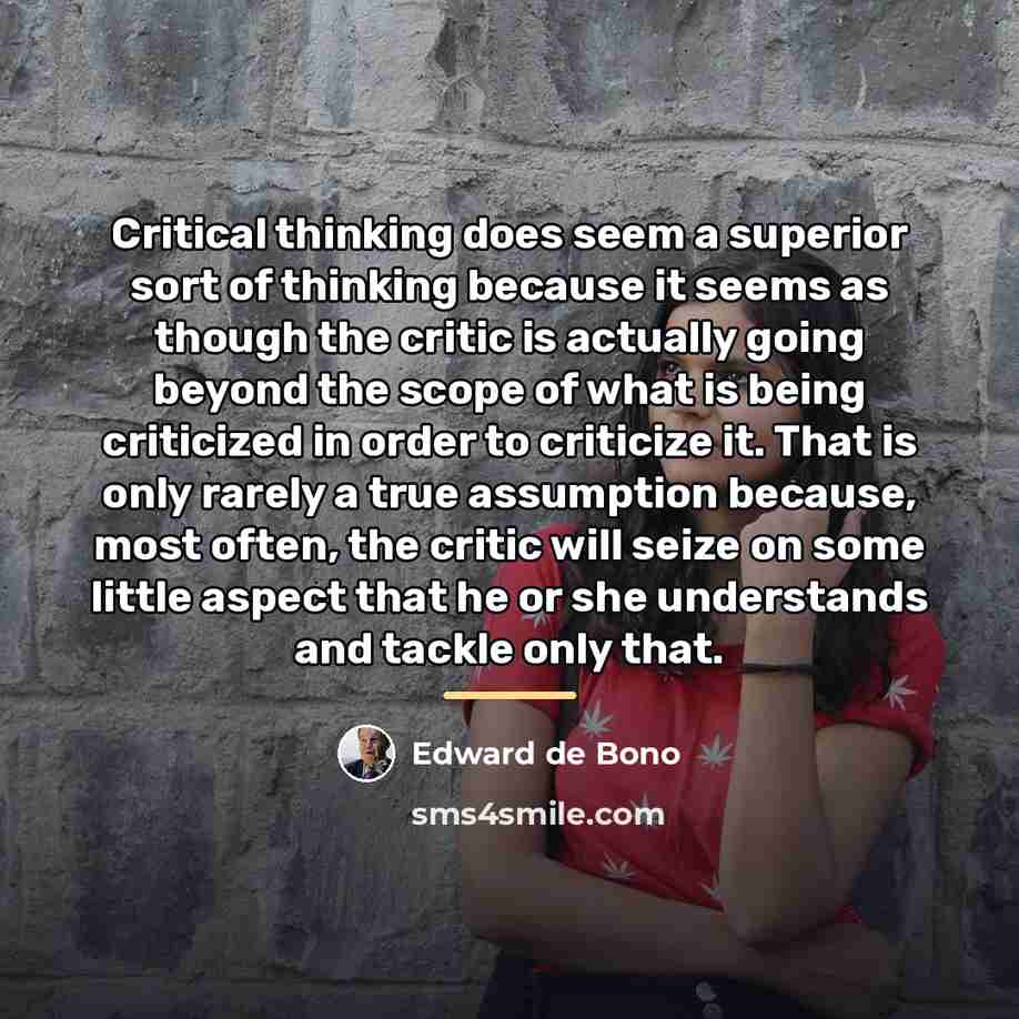 “Critical thinking does seem a superior sort of thinking because…” quote by Edward de Bono