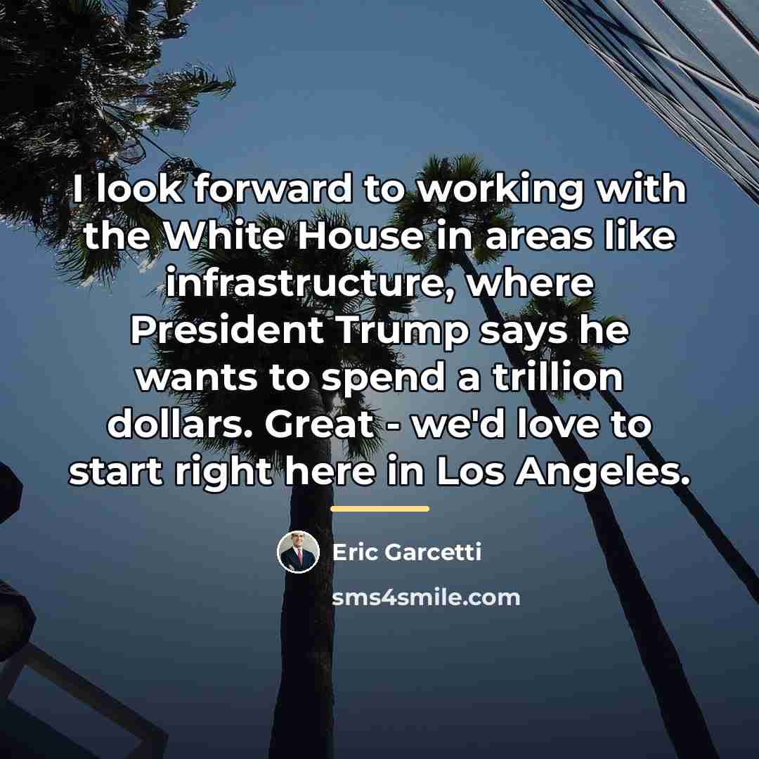 “I look forward to working with the White House in…” quote by Eric Garcetti