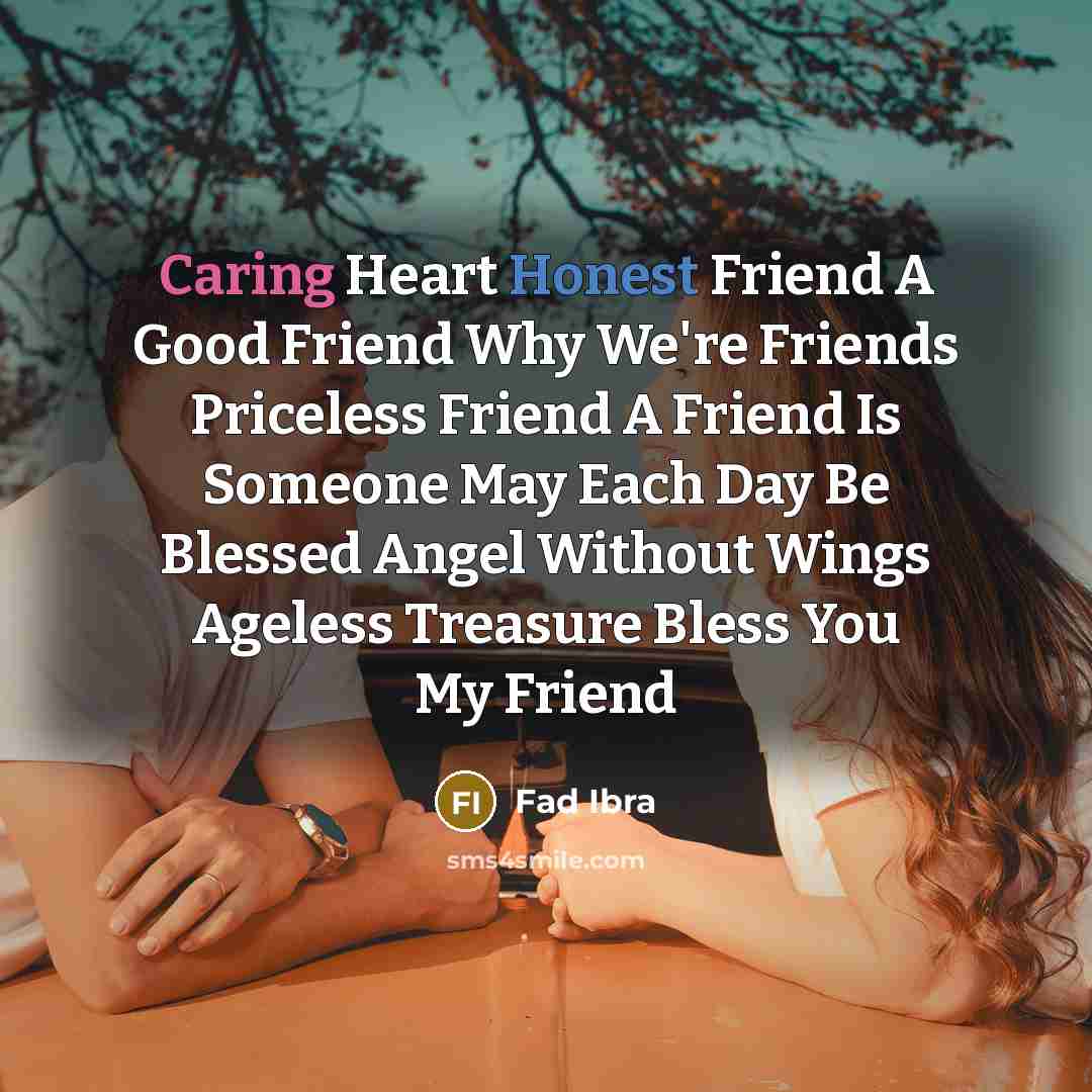 “Caring Heart Honest Friend A Good Friend Why We're Friends…” quote by Fad Ibra