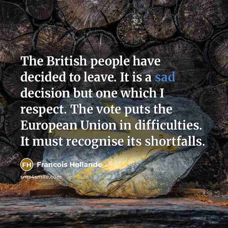 “The British people have decided to leave. It is a…” quote by Francois Hollande