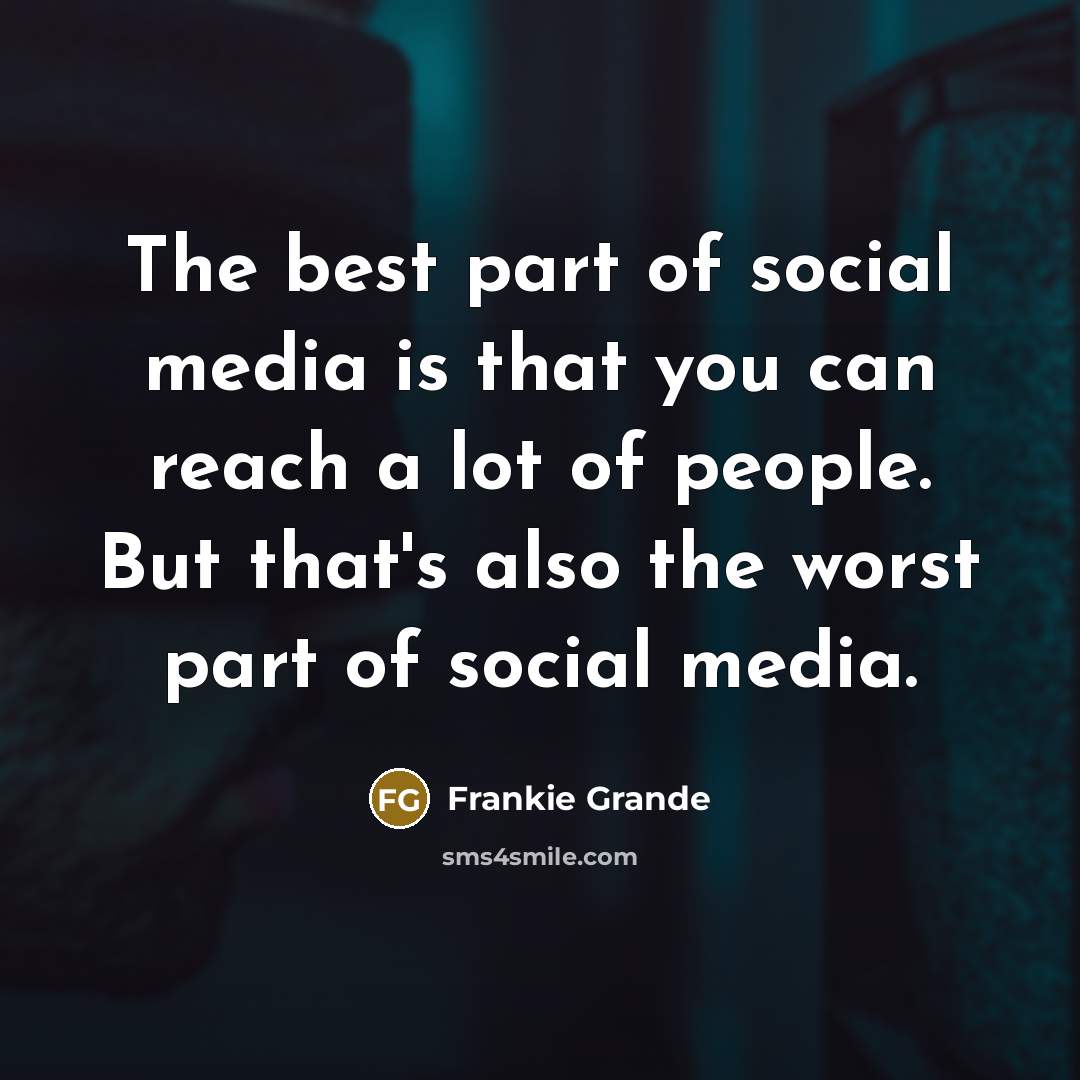 “The best part of social media is that you can…” quote by Frankie Grande