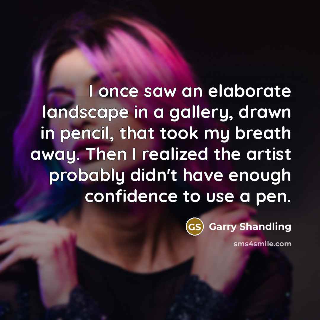 “I once saw an elaborate landscape in a gallery, drawn…” quote by Garry Shandling
