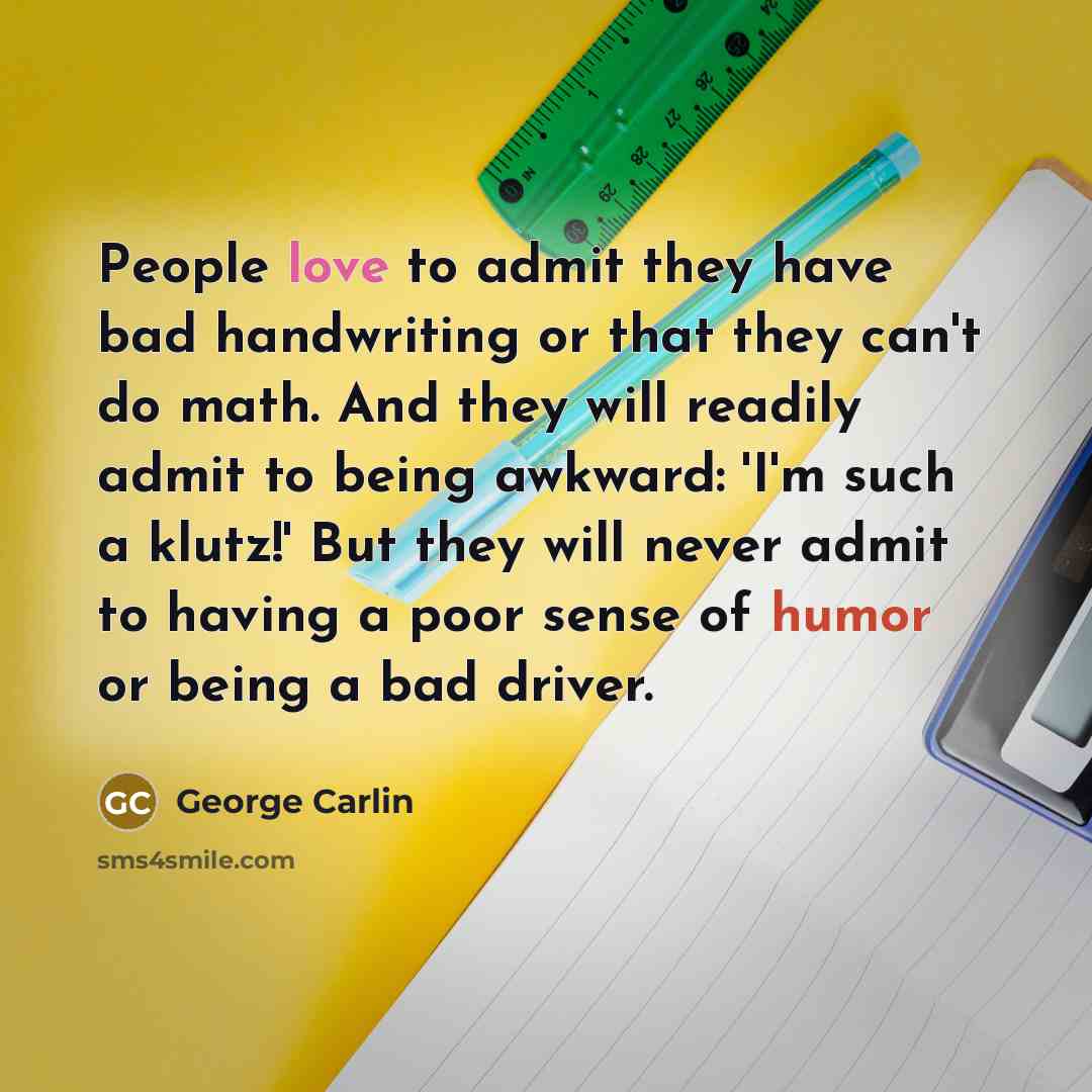 “People love to admit they have bad handwriting or that…” quote by George Carlin