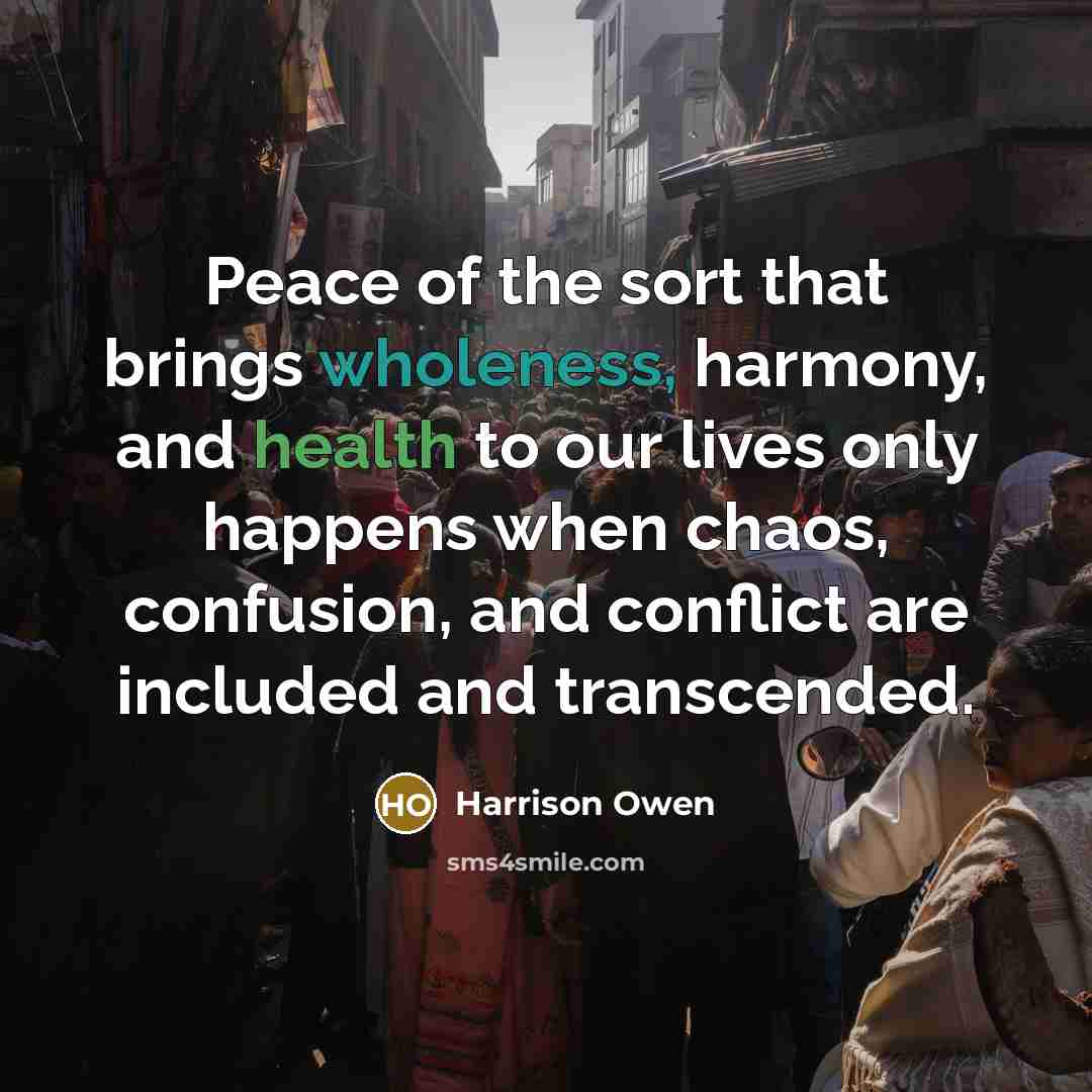 “Peace of the sort that brings wholeness, harmony, and health…” quote by Harrison Owen
