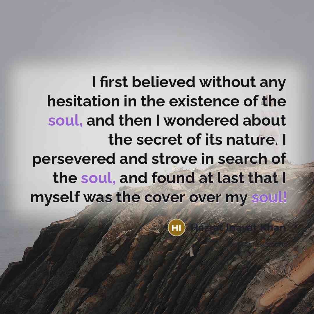 “I first believed without any hesitation in the existence of…” quote by Hazrat Inayat Khan