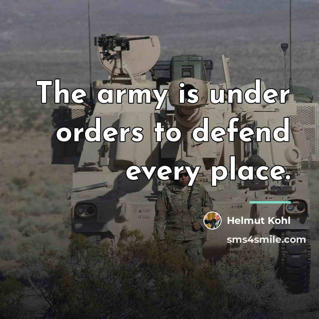 “The army is under orders to defend every place.…” quote by Helmut Kohl
