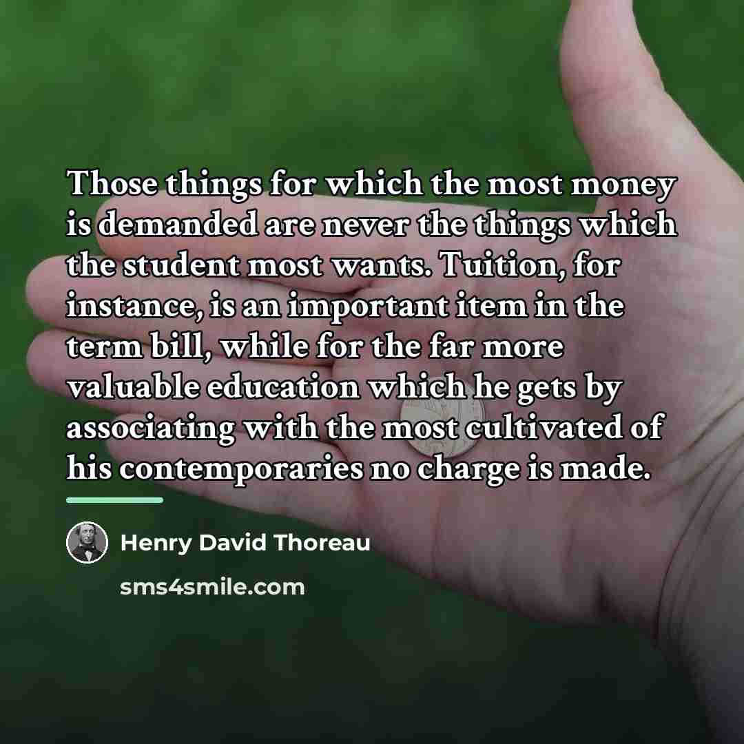 “Those things for which the most money is demanded are…” quote by Henry David Thoreau